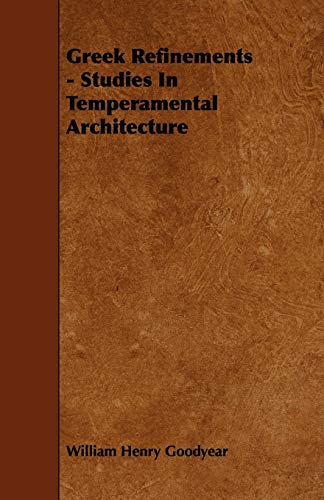 Stock image for Greek Refinements - Studies In Temperamental Architecture for sale by Lucky's Textbooks