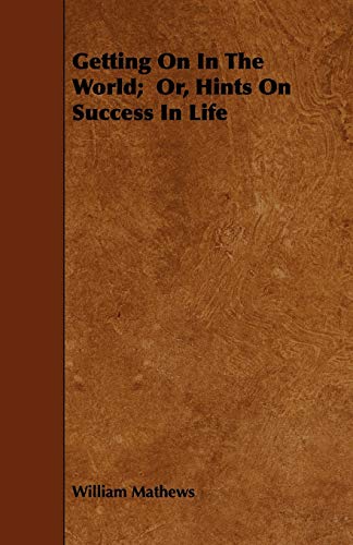 9781444684100: Getting On In The World; Or, Hints On Success In Life