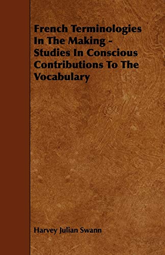 9781444684551: French Terminologies In The Making - Studies In Conscious Contributions To The Vocabulary