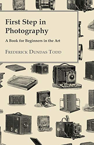 Stock image for First Step in Photography - A Book For Beginners in the Art for sale by BookHolders