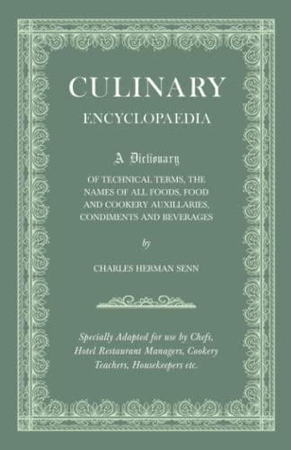 Stock image for Culinary Encyclopaedia - a Dictionary of Technical Terms, the Names of All Foods, Food and Cookery Auxillaries, Condiments and Beverages - Specially for sale by Better World Books