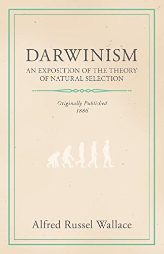 Darwinism - An Exposition of the Theory of Natural Selection (9781444686753) by Wallace, Alfred Russell