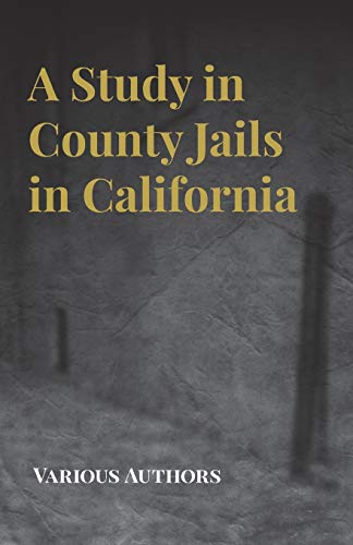 9781444688047: A Study In County Jails In California