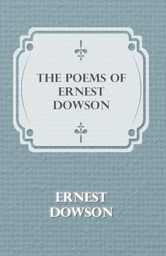 9781444695083: The Poems of Ernest Dowson