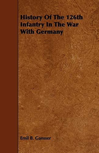 9781444697513: History Of The 126th Infantry In The War With Germany
