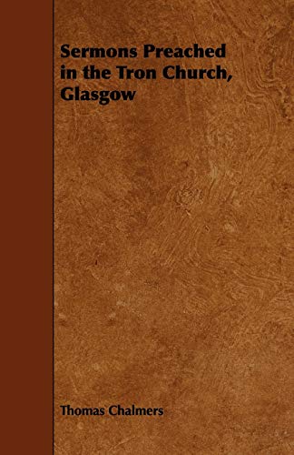 Sermons Preached in the Tron Church, Glasgow (9781444698343) by Chalmers, Thomas