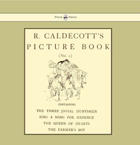 Stock image for R Caldecott's Picture Book No 2 Containing the Three Jovial Huntsmen, Sing a Song for Sixpence, the Queen of Hearts, the Farmers Boy for sale by PBShop.store US
