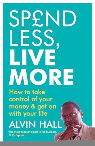Stock image for Spend Less, Live More: How to take control of your money and get on with your life for sale by WorldofBooks