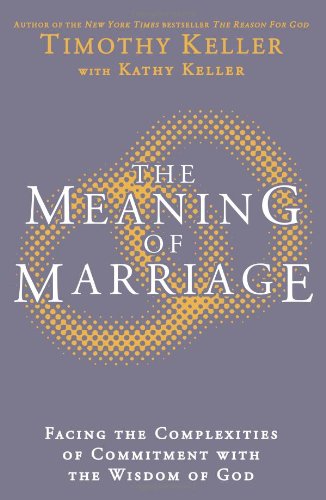 9781444702156: The Meaning of Marriage: Facing the Complexities of Marriage with the Wisdom of God