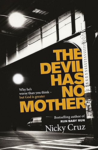 Imagen de archivo de The Devil Has No Mother: Why he's Worse than You Think - but God is Greater a la venta por WorldofBooks