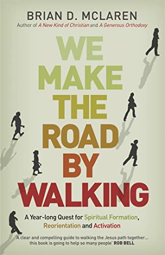 Stock image for We Make the Road by Walking: A Year-Long Quest for Spiritual Formation, Reorientation and Activation for sale by WorldofBooks