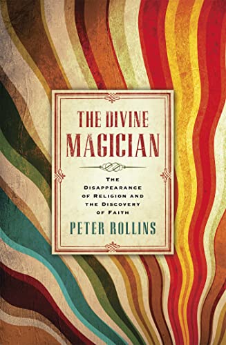 9781444703795: The Divine Magician: The Disappearance of Religion and the Discovery of Faith