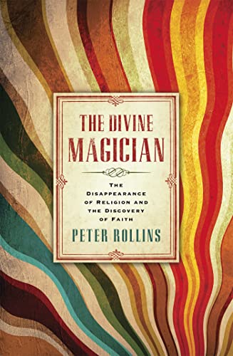 Stock image for The Divine Magician: The Disappearance of Religion and the Discovery of Faith for sale by WorldofBooks
