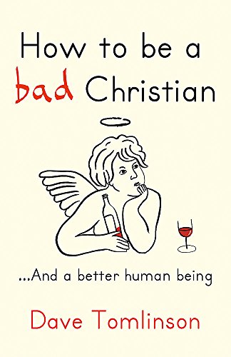 Imagen de archivo de How to be a Bad Christian: . And a better human being a la venta por WorldofBooks