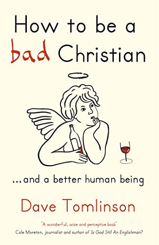 Beispielbild fr How to be a Bad Christian: . And a better human being zum Verkauf von Wonder Book