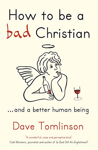 Stock image for How to be a Bad Christian: . And a better human being for sale by Wonder Book
