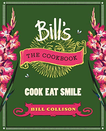 Beispielbild fr Bill's The Cookbook: Cook, Eat, Smile zum Verkauf von Greener Books