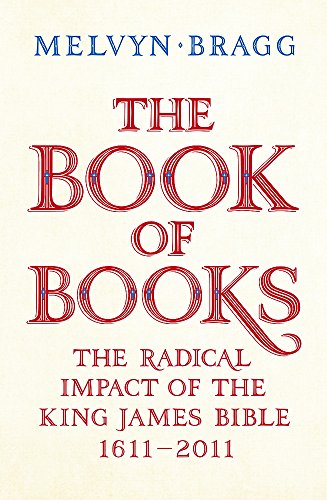 Stock image for The Book of Books : The Radical Impact of the King James Bible 1611-2011 for sale by Better World Books