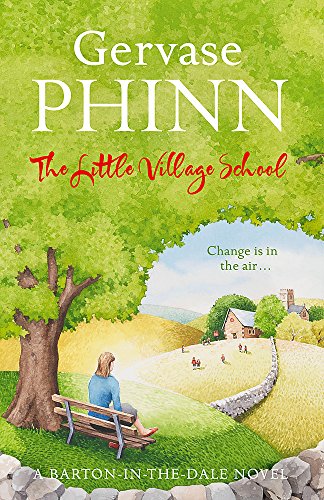 THE LITTLE VILLAGE SCHOOL. A Barton-in-the-Dale Novel