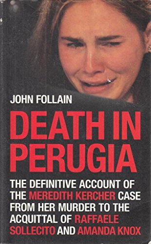 Stock image for Death in Perugia: The Definitive Account of the Meredith Kercher case from her murder to the acquittal of Raffaele Sollecito and Amanda Knox for sale by WorldofBooks