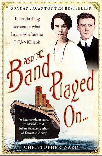 Stock image for And the Band Played On . . .: The Enthralling Account of What Happened After the Titanic Sank for sale by SecondSale