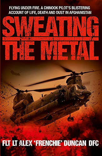 Stock image for Sweating the Metal: Flying under Fire. A Chinook Pilot's Blistering Account of Life, Death and Dust in Afghanistan for sale by AwesomeBooks