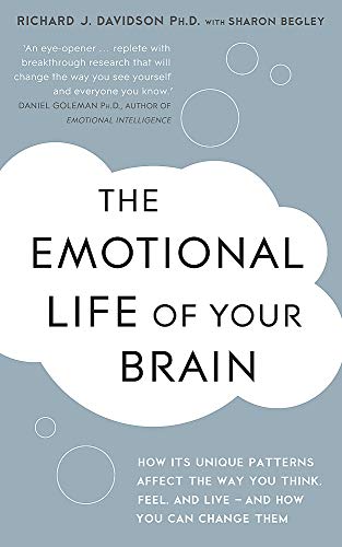 Stock image for The Emotional Life of Your Brain: How Its Unique Patterns Affect the Way You Think, Feel, and Live - And How You Can Change Them for sale by WorldofBooks