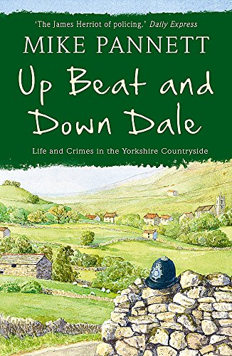 9781444708981: Up Beat and Down Dale: Life and Crimes in the Yorkshire Countryside