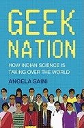 Stock image for Geek Nation : How Indian Science Is Taking over the World for sale by Better World Books Ltd