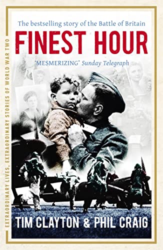 Beispielbild fr Finest Hour: The bestselling story of the Battle of Britain (Extraordinary Lives, Extraordinary Stories of World War Two) zum Verkauf von WorldofBooks