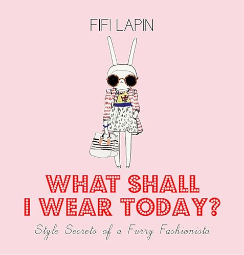 Beispielbild fr What Shall I Wear Today? Style Secrets of a Furry Fashionista zum Verkauf von WorldofBooks