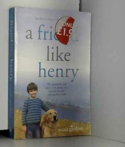 Imagen de archivo de Friend Like Henry : The Remarkable True Story of an Autistic Boy and the Dog That Unlocked His World a la venta por WorldofBooks