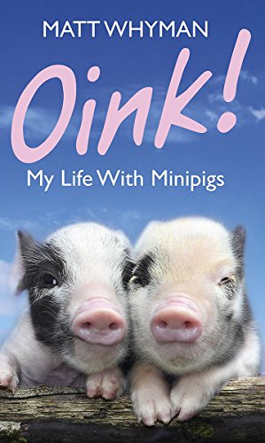 Stock image for Oink! My Life With Minipigs for sale by WorldofBooks
