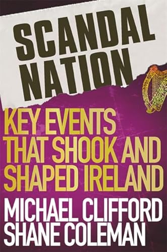 Imagen de archivo de Scandal Nation : Key Events That Shook and Shaped Ireland a la venta por Better World Books Ltd