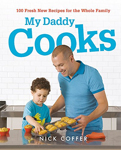 Stock image for My Daddy Cooks: 100 Fresh New Recipes for the Whole Family for sale by AwesomeBooks