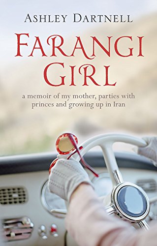 9781444714692: Farangi Girl: A Memoir of My Mother, Parties with Princes and Growing Up in Iran