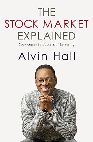 The Stock Market Explained: Your Guide to Successful Investing (9781444720198) by Hall, Alvin