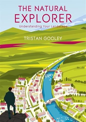 Stock image for The Natural Explorer: Understanding Your Landscape: Understanding Your Landscape for sale by WorldofBooks