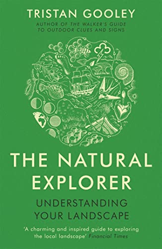 Beispielbild fr The Natural Explorer: Understanding Your Landscape zum Verkauf von WorldofBooks