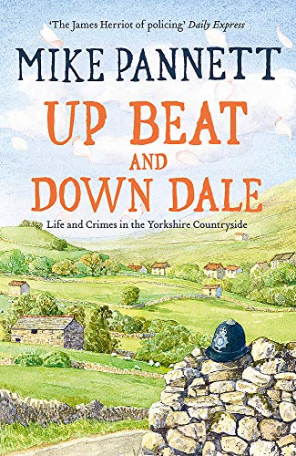 9781444720600: Up Beat and Down Dale: Life and Crimes in the Yorkshire Countryside
