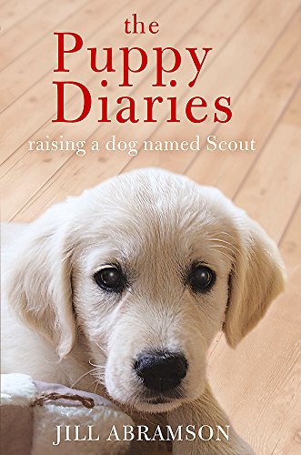 Stock image for The Puppy Diaries: Living With a Dog Named Scout for sale by WorldofBooks