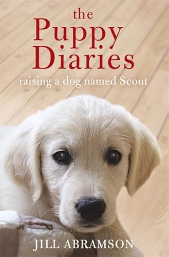 Beispielbild fr The Puppy Diaries: Living With a Dog Named Scout zum Verkauf von WorldofBooks