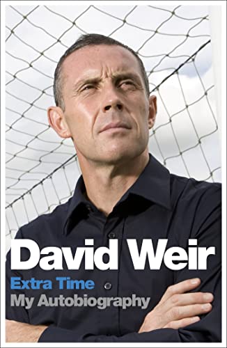 Stock image for David Weir: Extra Time - My Autobiography: On Top of the Game for sale by WorldofBooks