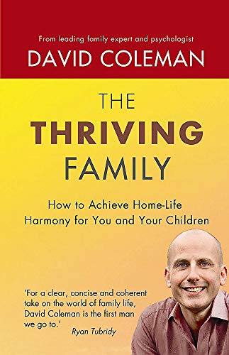 Beispielbild fr Thriving Family: How to Achieve Lasting Home-life Harmony for You and Your Children zum Verkauf von WorldofBooks