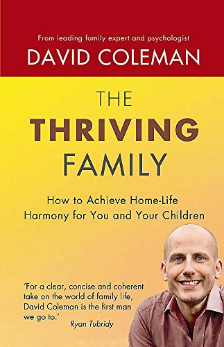 Imagen de archivo de Thriving Family: How to Achieve Lasting Home-life Harmony for You and Your Children a la venta por WorldofBooks
