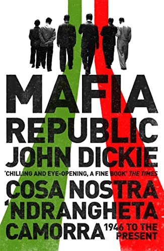 Stock image for Mafia Republic: Italy's Criminal Curse. Cosa Nostra, 'Ndrangheta and Camorra from 1946 to the Present for sale by AwesomeBooks