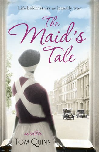 The Maid's Tale: A revealing memoir of life below stairs (9781444735857) by Told To Tom Quinn, As