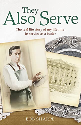 9781444735925: They Also Serve: The real life story of my time in service as a butler