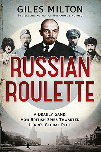 9781444737028: Russian Roulette: A Deadly Game: How British Spies Thwarted Lenin's Global Plot