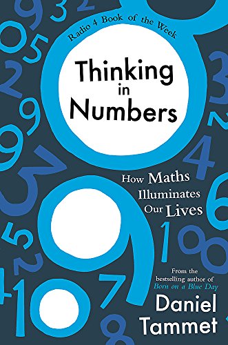 9781444737417: Thinking in Numbers: How Maths Illuminates Our Lives